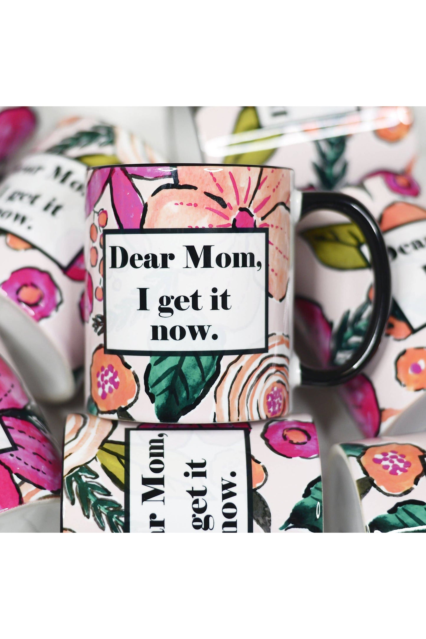 Dear Mom I get It Now Mother's Day Ceramic Mug